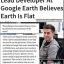 Ведущий разработчик в Google Планета Земля уверен что Земля плоская